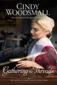 Title: Gathering the Threads (Amish of Summer Grove Series #3), Author: Cindy Woodsmall