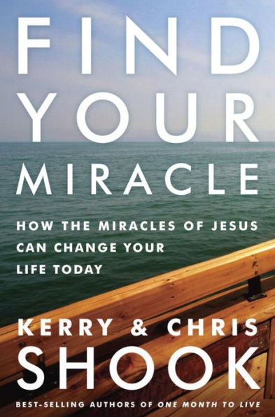 Find Your Miracle: How the Miracles of Jesus Can Change Your Life Today