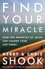 Find Your Miracle: How the Miracles of Jesus Can Change Your Life Today