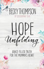 Hope Unfolding: Grace-Filled Truth for the Momma's Heart