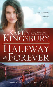 Title: Halfway to Forever (Forever Faithful Series #3), Author: Karen Kingsbury