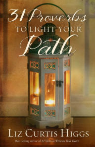 Title: 31 Proverbs to Light Your Path, Author: Liz Curtis Higgs