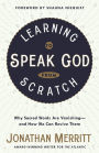 Learning to Speak God from Scratch: Why Sacred Words Are Vanishing--and How We Can Revive Them