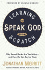 Learning to Speak God from Scratch: Why Sacred Words Are Vanishing--and How We Can Revive Them