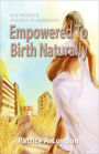 Empowered To Birth Naturally