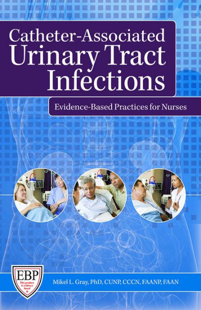 Catheter-Associated Urinary Tract Infections: Evidence-Based Practices ...