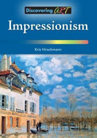 Title: Impressionism, Author: Kris Hirschmann