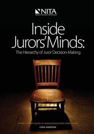 Title: Inside Jurors' Minds: The Hierarchy of Juror Decision-Making / Edition 1, Author: Carol B. Anderson
