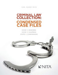 Title: Criminal Law Collection: Condensed Case Files: State v. Edwards, State v. Chapman, State v. Cunningham / Edition 1, Author: Randy Rich
