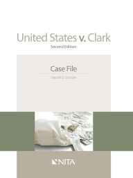 Title: United States v. Clark: Case File / Edition 2, Author: Donald Q. Cochran
