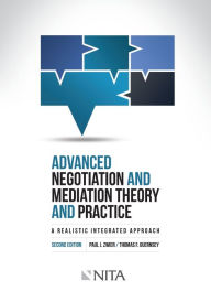 Title: Advanced Negotiation and Mediation, Theory and Practice: A Realistic Integrated Approach / Edition 2, Author: Paul J. Zwier