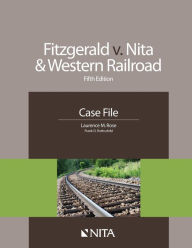 Title: Fitzgerald v. Nita and Western Railroad: Case File / Edition 5, Author: Laurence M. Rose