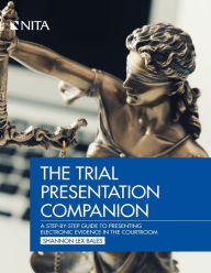 Title: Trial Presentation Companion: A Step-By-Step Guide to Presenting Electronic Evidence in the Courtroom / Edition 1, Author: Shannon Lex Bales