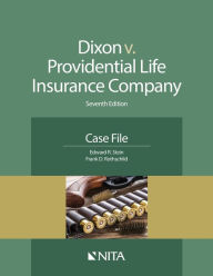 Title: Dixon v. Providential Life Insurance Co.: Case File / Edition 7, Author: Edward R. Stein