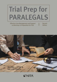 Title: Trial Prep for Paralegals: Effective Case Management and Support to Attorneys in Preparation for Trial / Edition 2, Author: Michael L. Coyne