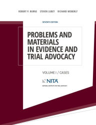 Title: Problems and Materials in Evidence and Trial Advocacy: Volume I / Cases, Author: Robert P. Burns