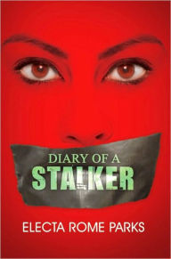 Title: Diary of a Stalker, Author: Electa Rome Parks