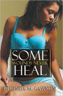 Some Wounds Never Heal