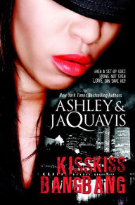 Title: Kiss Kiss, Bang Bang, Author: Ashley and JaQuavis