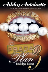 Title: The Prada Plan 3: Green-Eyed Monster, Author: Ashley Antoinette