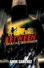 Thin Line Between Death and Dishonor