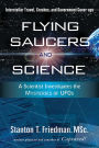 Flying Saucers and Science: A Scientist Investigates the Mysteries of UFOs: Interstellar Travel, Crashes, and Government Cover-Ups