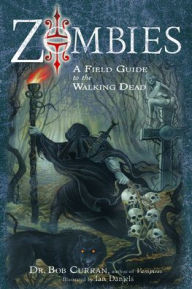 Title: Zombies: A Field Guide to the Walking Dead, Author: Dr. Bob Curran