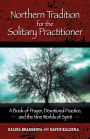 Northern Tradition for the Solitary Practitioner: A Book of Prayer, Devotional Practice, and the Nine Worlds of Spirit