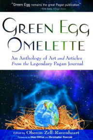 Green Egg Omelette: An Anthology of Art and Articles From the Legendary Pagan Journal