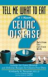 Tell Me What to Eat if I Have Celiac Disease: Nutrition You Can Live With