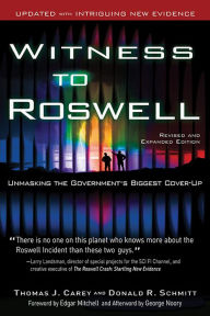 Title: Witness to Roswell: Unmasking the Government's Biggest Cover-Up, Author: Thomas J. Carey