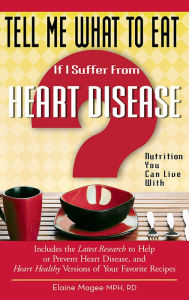 Title: Tell Me What to Eat If I Suffer from Heart Disease: Nutrition You Can Live With, Author: Elaine Magee