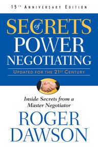 Title: Secrets of Power Negotiating,15th Anniversary Edition: Inside Secrets from a Master Negotiator, Author: Roger Dawson