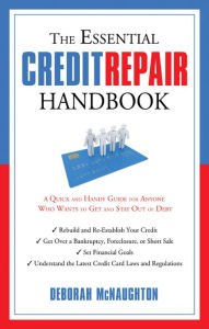 Title: The Essential Credit Repair Handbook: A Quick and Handy Guide for Anyone Who Wants to Get and Stay Out of Debt, Author: Deborah McNaughton