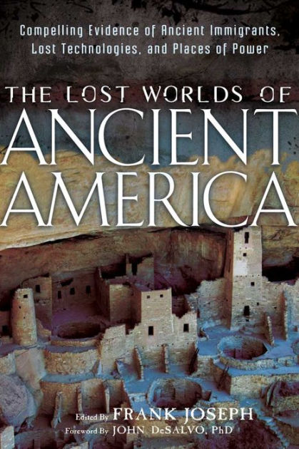 The Lost Worlds Of Ancient America: Compelling Evidence Of Ancient ...