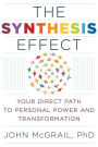The Synthesis Effect: Your Direct Path to Personal Power and Transformation