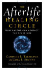 Afterlife Healing Circle: How Anyone Can Contact the Other Side