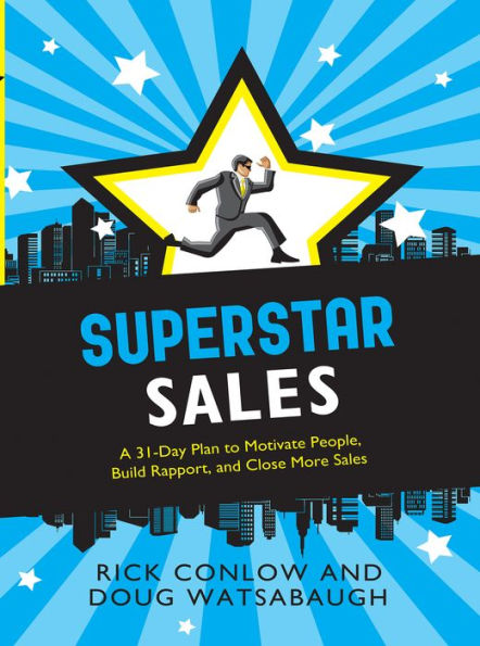 Superstar Sales: A 31-Day Plan to Motivate People, Build Rapport, and Close More Sales