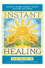 Instant Healing: Gain Inner Strength, Empower Yourself, and Create Your Destiny