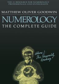 Title: Numerology: The Complete Guide: Volume 1: The Personality Reading, Author: Matthew Oliver Goodwin