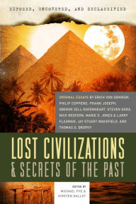 Title: Exposed, Uncovered, & Declassified: Lost Civilizations & Secrets of the Past, Author: Michael Pye