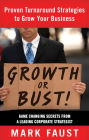 Growth or Bust!: Proven Turnaround Strategies to Grow Your Business