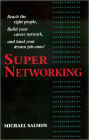 Super Networking: Reach the Right People, Build Your Career Network, and Land Your Dream Job - Now!