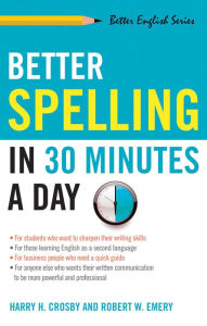 Title: Better Spelling in 30 Minutes a Day, Author: Harry H. Crosby