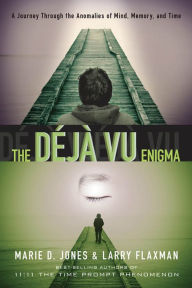 Title: The Déjà Vu Enigma: A Journey Through the Anomalies of Mind, Memory, and Time, Author: Marie D. Jones