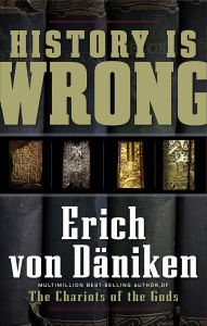 Title: History Is Wrong, Author: Erich von Däniken