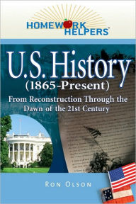 Title: Homework Helpers: U.S. History (1865-Present), Author: Ron Olson