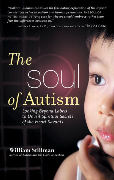 The Soul of Autism: Looking Beyond Labels to Unveil Spiritual Secrets of the Heart Savants