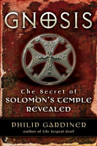 Title: Gnosis: The Secrets of Solomon's Temple Revealed, Author: Philip Gardiner