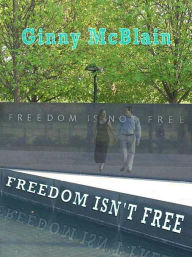 Title: Freedom Isn't Free, Author: Ginny McBlain